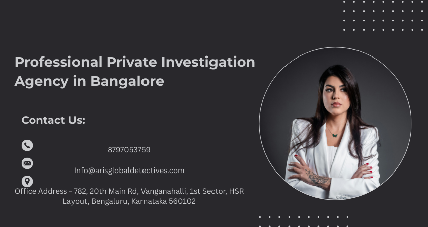 Contact 8797053759 Info@arisglobaldetectives.com Office Address - 782, 20th Main Rd, Vanganahalli, 1st Sector, HSR Layout, Bengaluru, Karnataka 560102