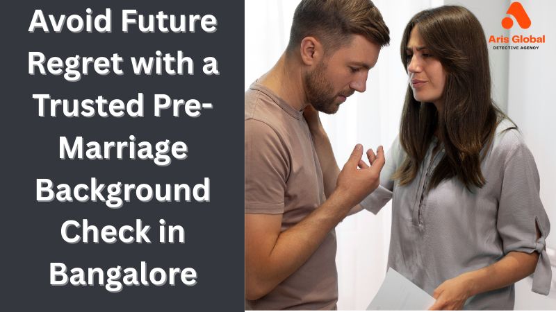 Pre-Marriage Background Check in Bangalore