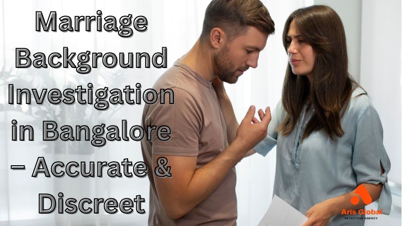 Marriage Background Investigation in Bangalore