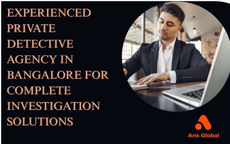 Experienced Private Detective Agency in Bangalore