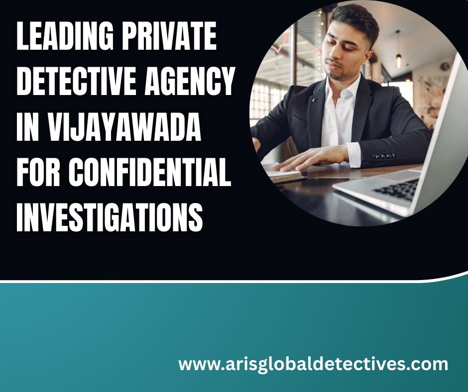 Leading Private Detective Agency in Vijayawada