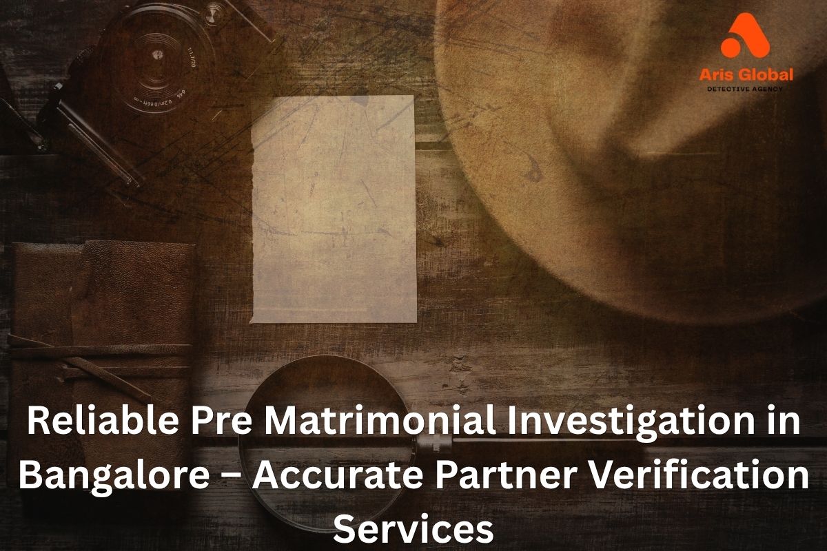Pre Matrimonial Investigation in Bangalore