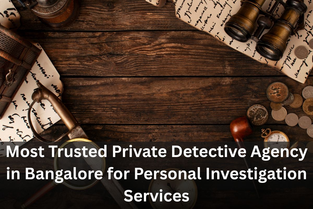 Trusted Private Detective Agency in Bangalore