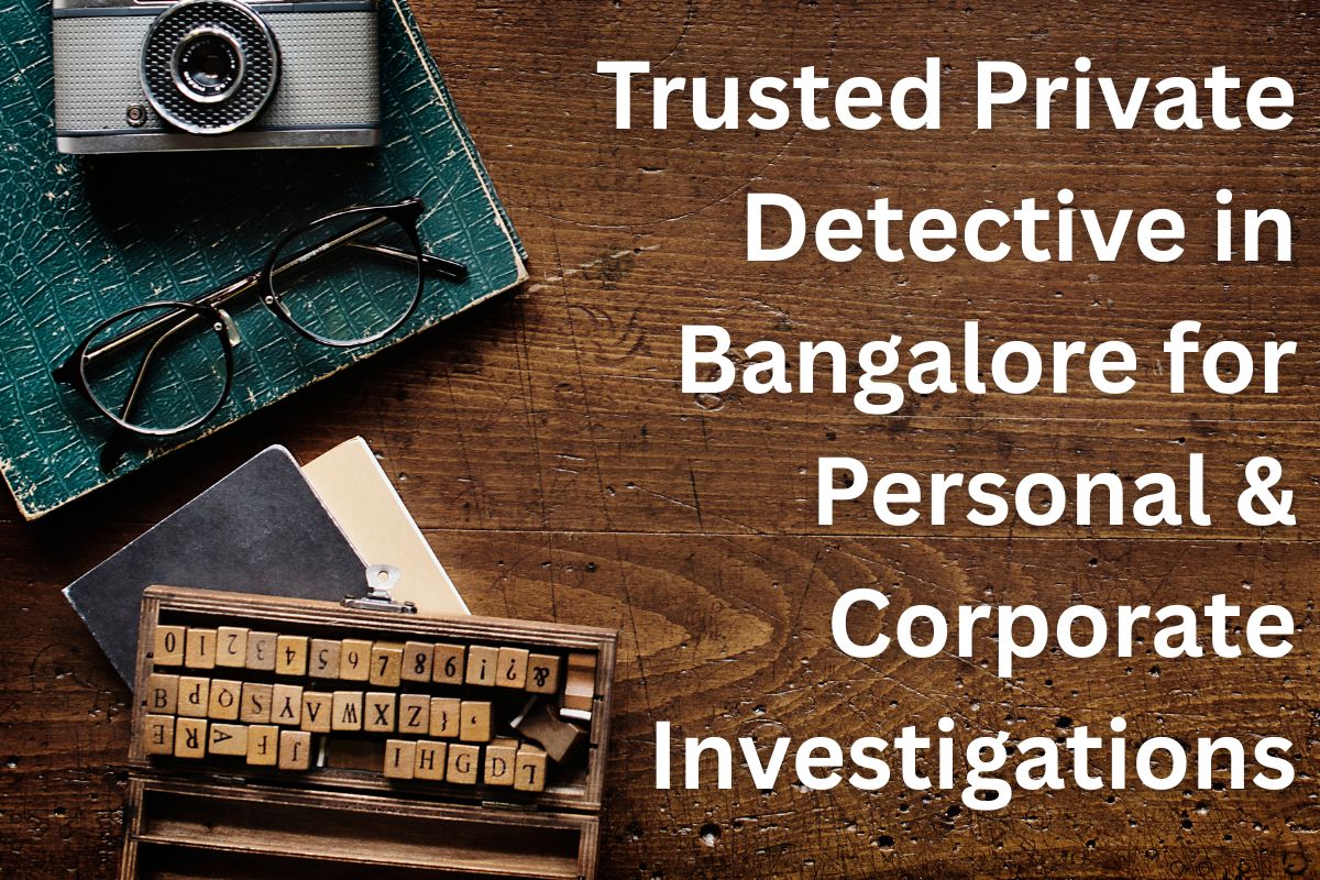 Trusted Private Detective in Bangalore
