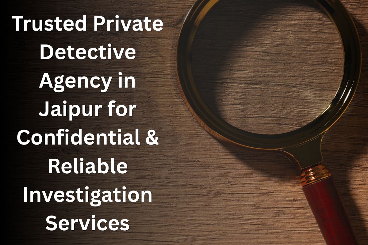 Trusted Private Detective Agency in Jaipur