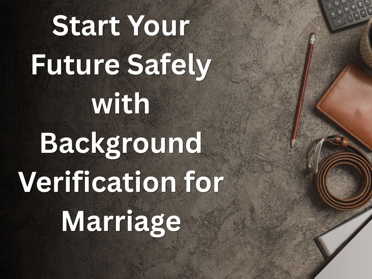 Background Verification for Marriage