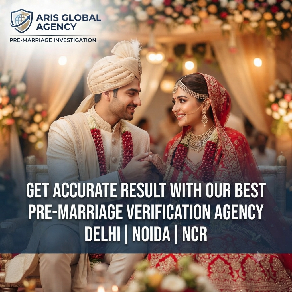 Pre Marriage Verification Agency in Delhi